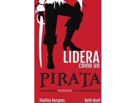 Livro Lidera Como Un Pirata de Shelley Burgess Y Beth Houf (Espanhol)