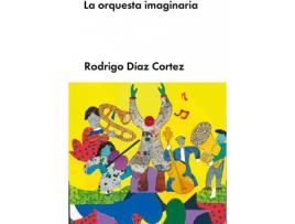 Livro La Orquesta Imaginaria de Rodrigo Díaz Cortez (Espanhol)