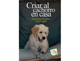 Livro Criar Al Cachorro En Casa de Stephanie Rousseau (Espanhol)