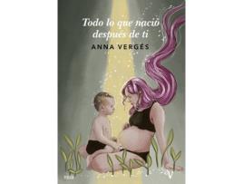 Livro Todo Lo Que Nació Después De Ti de Anna Vergés Gancharro (Espanhol)