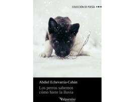 Livro Los Perros Sabemos Como Hiere La Lluvia de Abdiel Echevarría-Cabán (Espanhol)