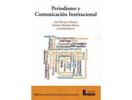 Livro Periodismo Y Comunicación Institucional de José Alvarez Marcos (Espanhol)