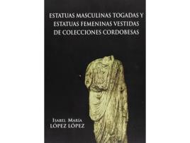 Livro Estatuas Masculinas Togadas Y Estatuas Femeninas Vestidas De de Maria Isabel Lopez Lopez (Espanhol)