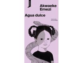 Livro Agua Dulce de Akwaeke Emezi (Espanhol)