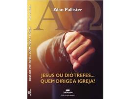 Livro Jesus Ou Diotrefes...Quem Governa A Igreja de Alan Pallister (Português)