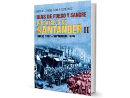 Livro Dias De Fuego Y Sangre. La Batalla De Santander Ii de Miguel Angel Solla Gutierrez (Espanhol)