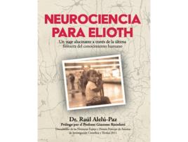 Livro Neurociencia Para Elioth:Viaje Alucinante A Traves De La de Raul Alelu-Paz (Espanhol)