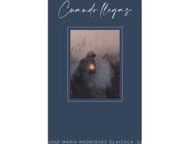 Livro Cuando Llegas de Jose María Rodriguez Olaizola (Espanhol)