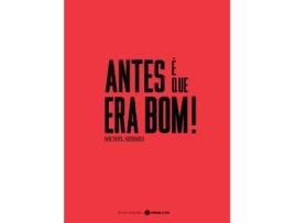 Livro Antes é que Era Bom! de Michel Serres (Português)