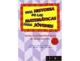 Livro Una Historia De Las Matemáticas Para Jóvenes. Desde La Antigüedad Al Renacimiento. de Ricardo Moreno Castillo, José M. Vegas Montaner (Espanhol)