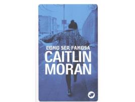 Livro Como Ser Famosa de Caitlin Moran (Galego)