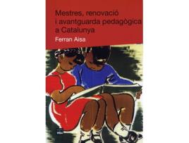 Livro Mestres, Renovació I Avantguarda Pedagògica A Catalunya de Ferran Aisa (Catalão)