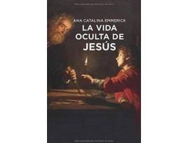 Livro Vida Oculta De Jesús, La de Prólogo por Gonzalo Altozano García-Figueras, Emmerick, Ana Catalina (Espanhol)