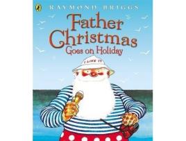 Livro Father Christmas Goes On Holiday de Raymond Briggs (Inglês - 2014)