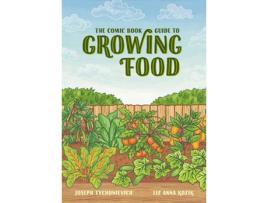 Livro The Comic Book Guide To Growing Food de Joseph Tychonievich (Inglês - 2021)