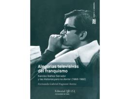 Livro Alegorías Televisivas Del Franquismo. Narciso Ibáñez Serrador Y Las Historias Para No Dormir (1966-1982) de Fernando Gabriel Pagnoni Berns (Espanhol)