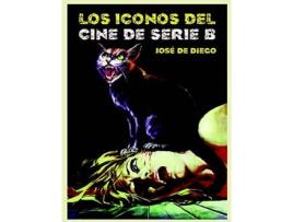 Livro Los Iconos De Lcine De Serie B de José De Diego Wallace (Espanhol)