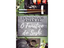 Livro : O Fanático Do Sushi de Domingos Amaral (Português)