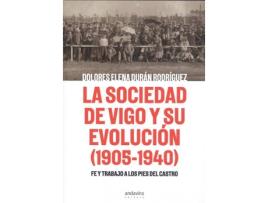 Livro La Sociedad De Vigo Y Su Evolución 1905-1940 de Dolores Elena Durán Rodríguez (Espanhol)