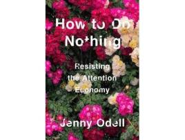 Livro How To Do Nothing De Jenny Odell (Inglês)