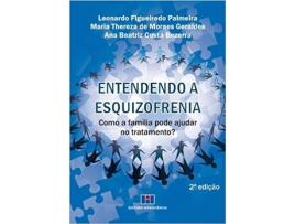 Livro Entendendo a Esquizofrenia. Como a Família Pode Ajudar no Tratamento? de Leonardo Figueiredo Palmeira (Português do Brasil)