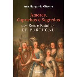 Livro Amores, caprichos e segredos dos reis e rainhas de Portugal, 