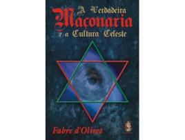 Livro A Verdadeira Maçonaria E A Cultura Celeste de Fabre DOlivet