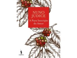 Livro A Pura Inscrição Do Amor de Nuno Judice
