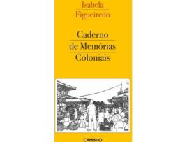 Livro Caderno De Memórias Coloniais de Isabela Figueiredo