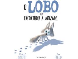 Livro O Lobo Que Encontrou a Amizade de Rachel Bright e Jim Field
