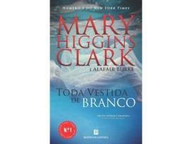 Livro Toda Vestida de Branco de Mary Higgins Clark e Alafair Burke