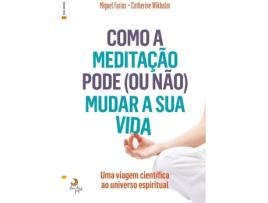 Livro Como A Meditação Pode (Ou Não) Mudar A S de Miguel Farias