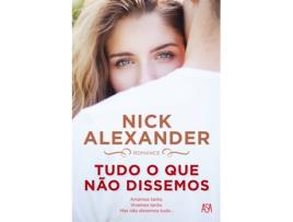 Livro Tudo o que Não Dissemos de Nick Alexander