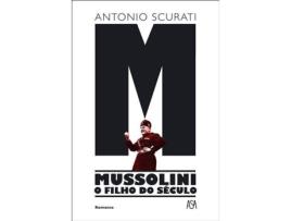 Livro M - Mussolini - O Filho do Século de Antonio Scurati
