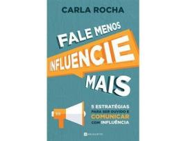 Livro Fale Menos Influencie Mais de Carla Rocha