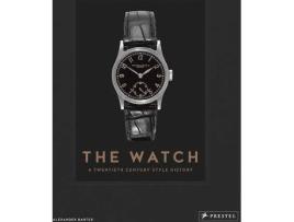 Livro The Watch: A Twentieth Century Style History de Alexander Barter (Inglês - 2019)