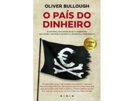 Livro O País Do Dinheiro: A História Dos Super-Ricos E Corruptos que estão a Roubar o Mundo e a Destruir a Democracia de Oliver Bullough (Português)
