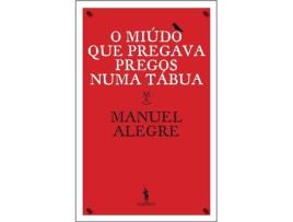 Livro O Miúdo Que Pregava Pregos Numa Tábua de Manuel Alegre (Português - 2010)