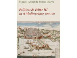 Livro Políticas De Felipe Iii En El Mediterráneo de Miguel Ángel De Bunes Ibarra (Espanhol)