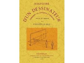 Livro Histoire D'Un Dessinateur. Comment On Apprend A Dessiner. de Viollet-Le-Duc (Francês)