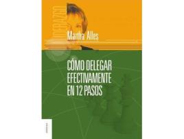 Livro Cómo Delegar Efectivamente En 12 Pasos de Martha Alicia Alles (Espanhol)