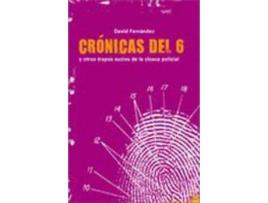 Livro Crónicas Del 6 : Y Otros Trapos Sucios De La Cloaca Policial de David Fernández Ramos (Espanhol)