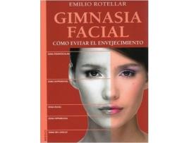 Livro Gimnasia Facial : Cómo Evitar El Envejecimiento de Emilio Rotellar Lampre (Espanhol)