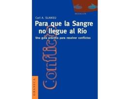 Livro Para Que La Sangre No Llegue Al Rio: Una Guia Practica Para Mediar En Disputas de Karl A. Slaikeu (Espanhol)