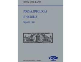 Livro Poesía, Ideología E Historia : Siglos Xx Y Xxi de Juan José Lanz (Espanhol)