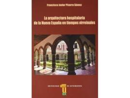 Livro La Arquitectura Hospitalaria De La Nueva España En Tiempos Virreinales de Francisco Javier Gómez (Espanhol)