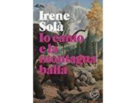 Livro Io Canto E La Montagna Balla de Solà Irene (Italiano)