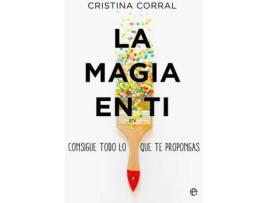 Livro La Magia En Ti : Consigue Todo Lo Que Te Propongas de Cristina Corral (Espanhol)